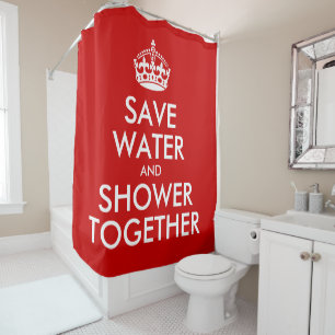 Save Water and Shower Together (Keep Calm Style) Shower Curtain