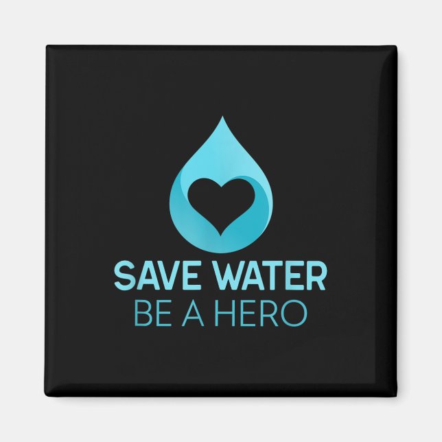 Save Water - Be A Hero. Water-saving Environmental Magnet (Front)