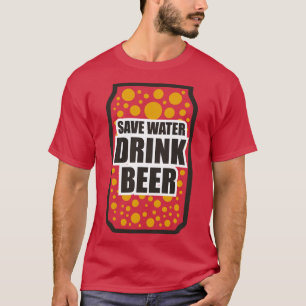 Save Water Drink Beer 2 T-Shirt