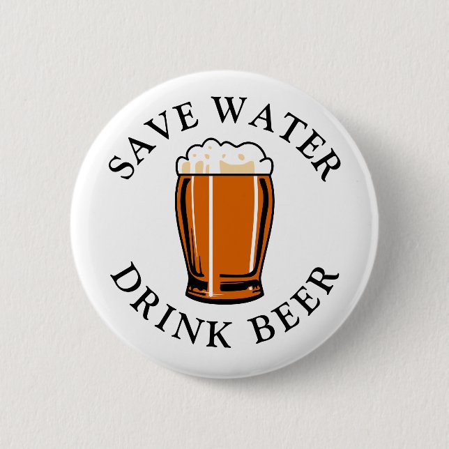 Save Water Drink Beer 6 Cm Round Badge (Front)