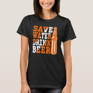 Save Water Drink Beer Beer Drinking 2 T-Shirt