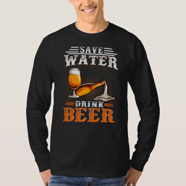 Save Water Drink Beer Beer Drinking 2 T-Shirt (Front)