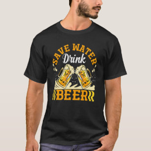 Save Water Drink Beer Beer Drinking T-Shirt