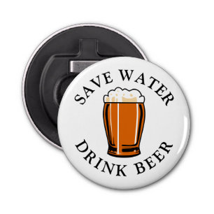 Save Water Drink Beer Bottle Opener