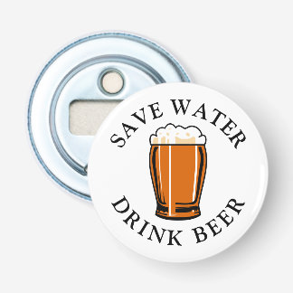 Save Water Drink Beer Bottle Opener