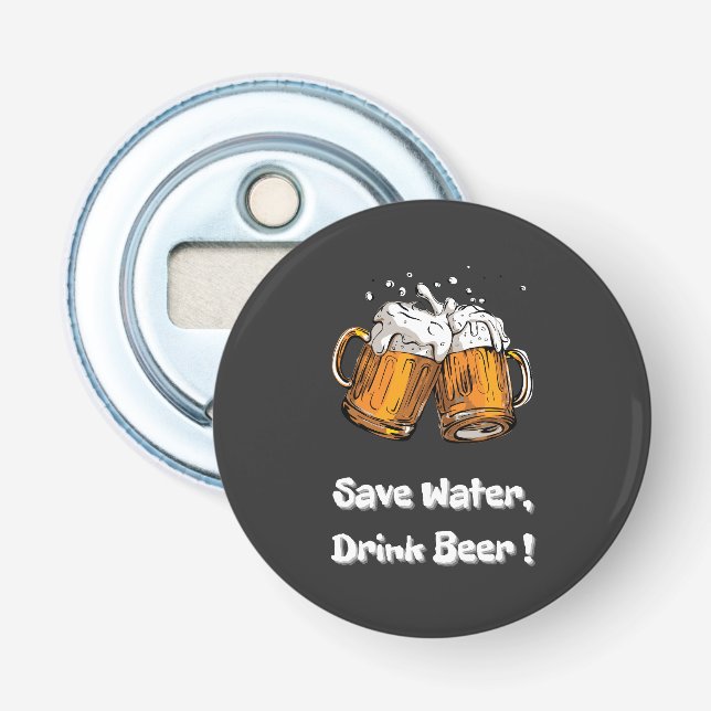 Save Water, Drink Beer ! Bottle Opener (Front)