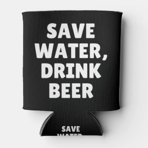 Save Water, Drink Beer Can Cooler