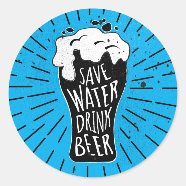 Save Water Drink Beer Classic Round Sticker (Front)