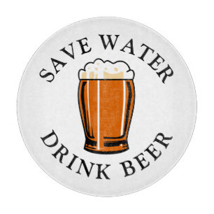 Save Water Drink Beer Cutting Board