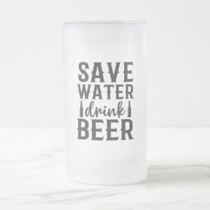 Save Water Drink Beer Frosted Mug
