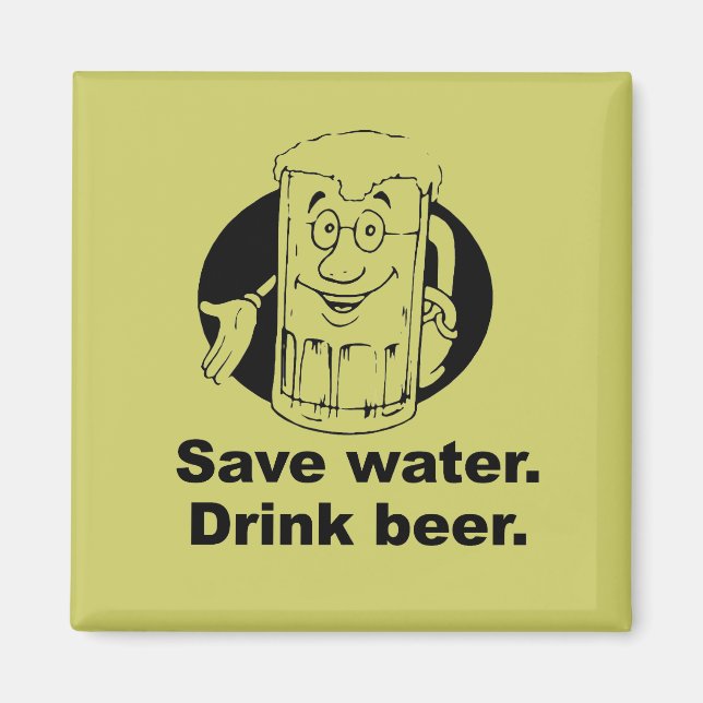 SAVE WATER. DRINK BEER. MAGNET (Front)