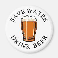 Save Water Drink Beer Magnet