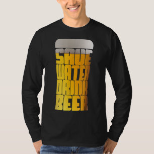 Save Water Drink Beer Party T-Shirt
