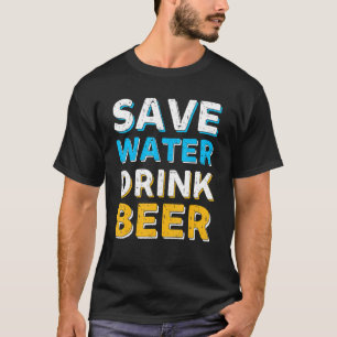 Save Water Drink Beer  Saying  Cute T-Shirt