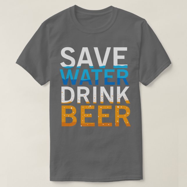 Save Water Drink Beer T-Shirt (Design Front)