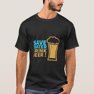 Save WATER Drink BEER T-Shirt