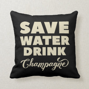 Save Water, Drink Champagne Cushion
