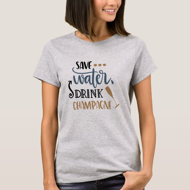 Save Water Drink Champagne Tee (Front)