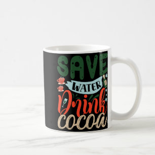 Save Water Drink Cocoa Funny Christmas Winter Coffee Mug
