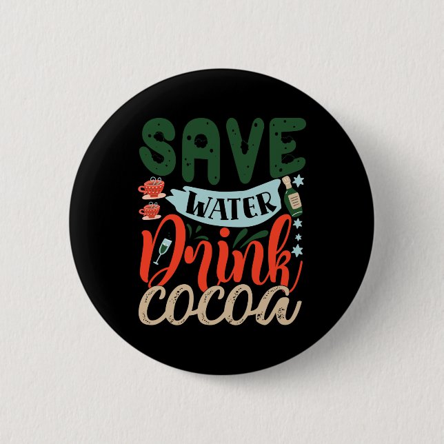 Save Water Drink Cocoa Funny Christmas Winter T Sh 6 Cm Round Badge (Front)