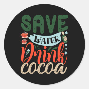 Save Water Drink Cocoa Funny Christmas Winter T Sh Classic Round Sticker