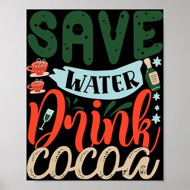 Save Water Drink Cocoa Funny Christmas Winter T Sh Poster (Front)