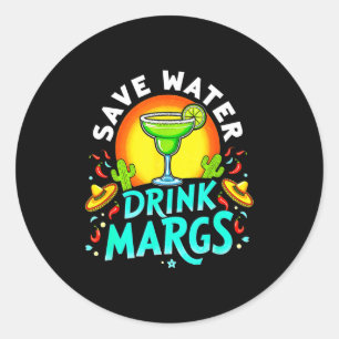 Save water drink margs alcohol margarita mexicans classic round sticker