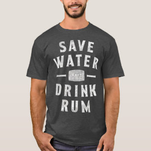 Save Water Drink Rum T-Shirt