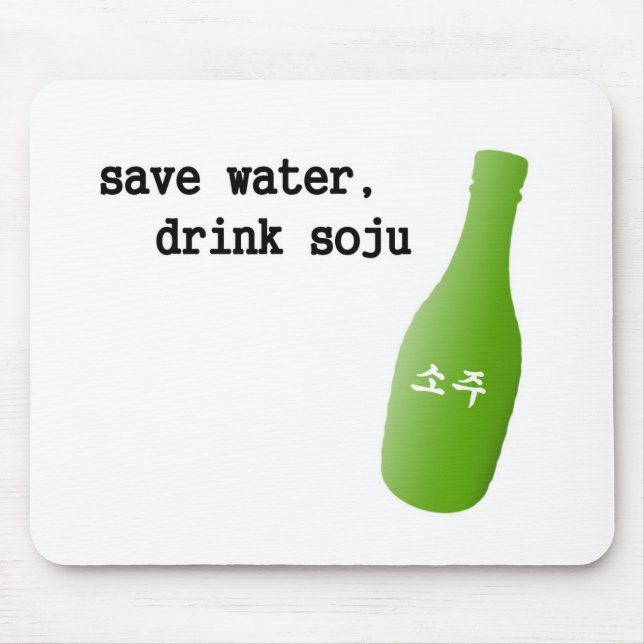 Save water, drink Soju! Mouse Mat (Front)