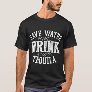 Save Water Drink Tequila Funny Drinking Alcohol Pa T-Shirt