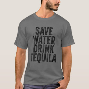 Save Water Drink Tequila Funny Drinking Alcohol Vi T-Shirt