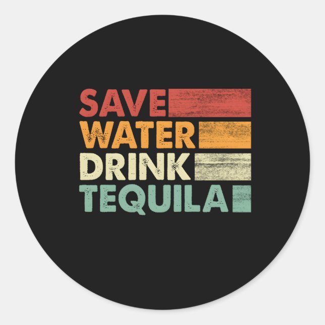 Save Water Drink Tequila Mexican Classic Round Sticker (Front)