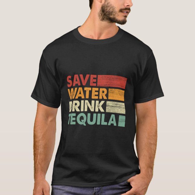 Save Water Drink Tequila Mexican T-Shirt (Front)
