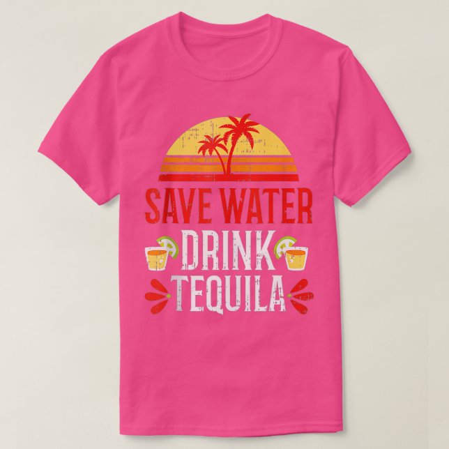 Save Water Drink Tequila Mexico Drinking Party Bea T-Shirt (Design Front)
