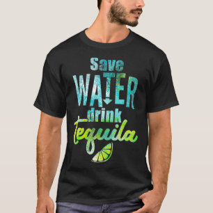 Save water drink tequila  T-Shirt