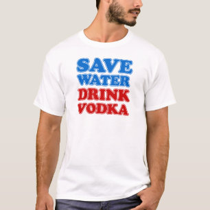 Save Water Drink Vodka T-Shirt