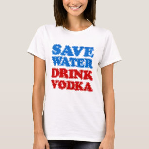 Save Water Drink Vodka T-Shirt