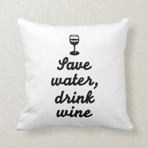 Save water drink Wine Cushion