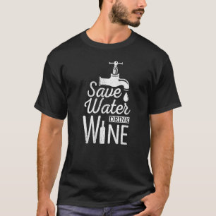 Save Water Drink Wine  Drinking Alcohol Booze T-Shirt