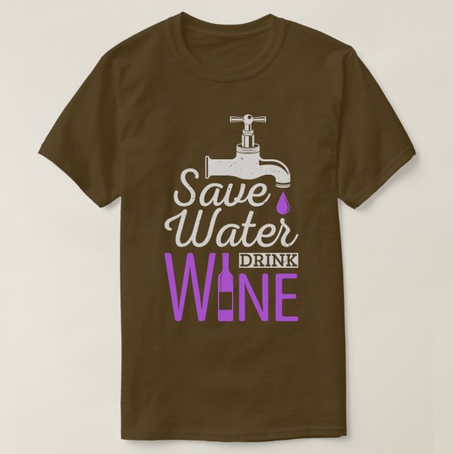 Save Water Drink Wine Funny Drinking Quote T-Shirt (Design Front)