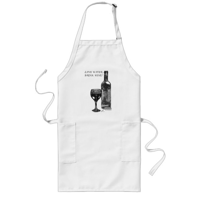 Save Water, Drink Wine! Long Apron (Front)