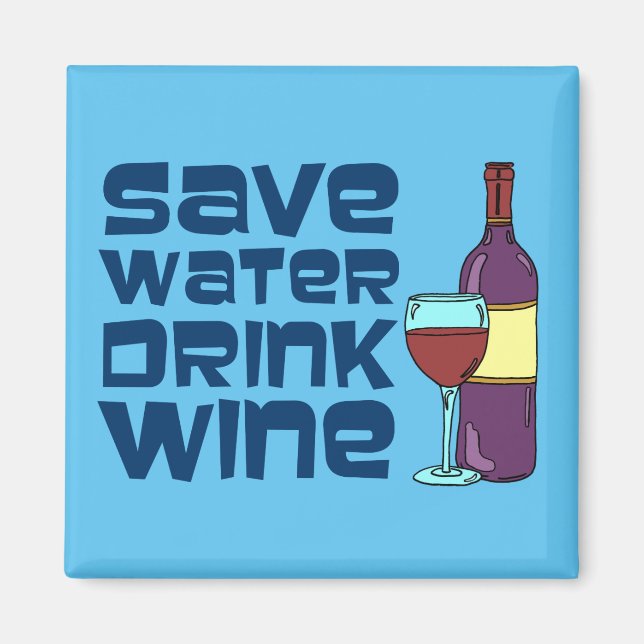 Save Water Drink Wine Magnet (Front)