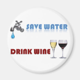 Save Water, Drink Wine Magnet