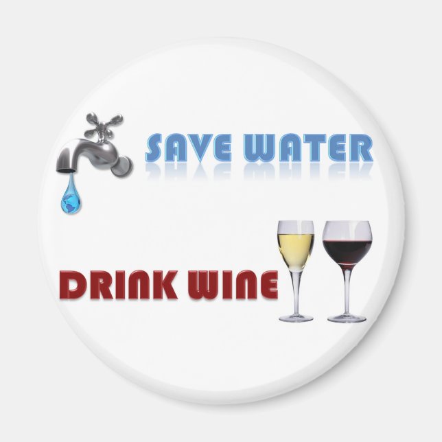 Save Water, Drink Wine Magnet (Front)