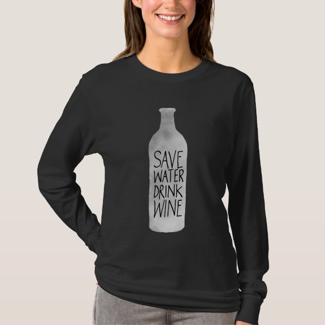 Save Water Drink Wine T-Shirt (Front)