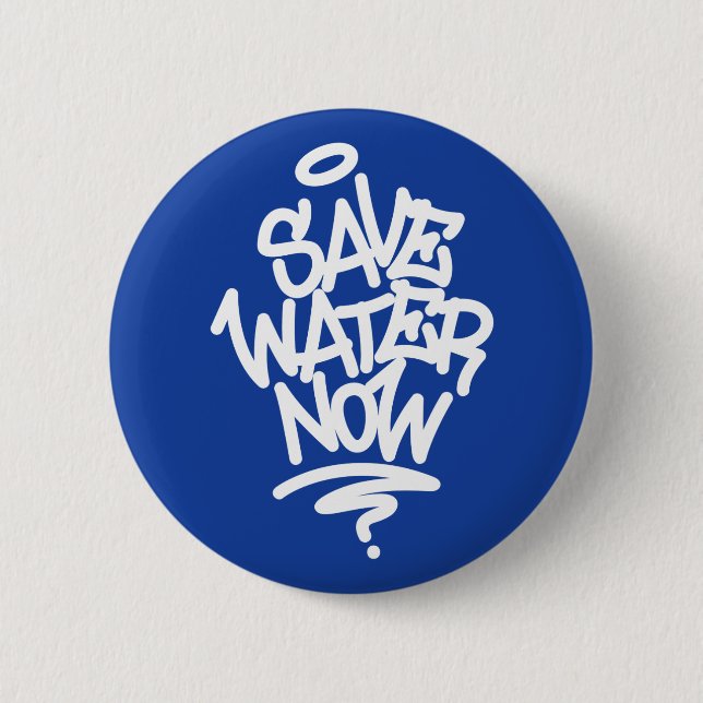 Save Water Now 6 Cm Round Badge (Front)