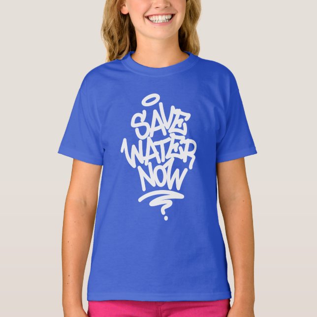 Save Water Now T-Shirt (Front)