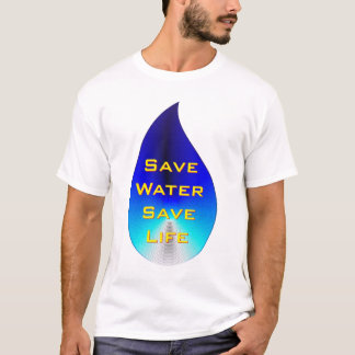 Save Water, Save Life T-Shirt