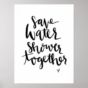 Save Water, Shower Together bath home quote poster