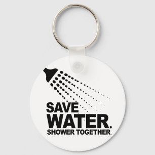 SAVE WATER. SHOWER TOGETHER. KEY RING